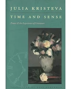 Time & Sense: Proust and the Experience of Literature