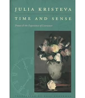 Time & Sense: Proust and the Experience of Literature