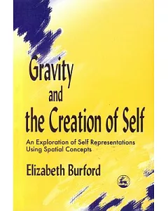 Gravity And The Creation Of Self: An Exploration of Self-Representations Using Spatial Concepts