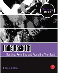 Indie Rock 101: Running, Recording, Promoting Your Band