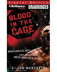 Blood in the Cage: Mixed Martial Arts, Pat Miletich, and the Furious Rise of the UFC Library Edition