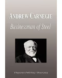 Andrew Carnegie: Businessman of Steel