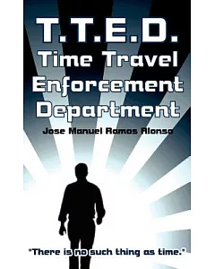 T. T. E. D.: Time Travel Enforcement Department