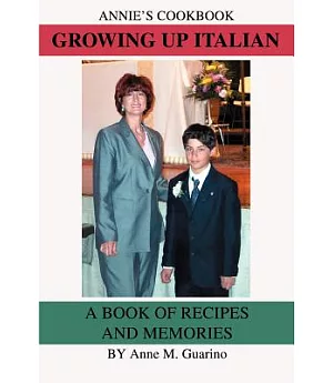 Growing Up Italian: A Book of Recipes And Memories