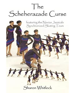 The Scheherazade Curse: Featuring The Novice Jazzicals Synchronized Skating Team