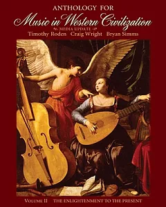 Anthology for Music in Western Civilization: The Enlightenment to the Present