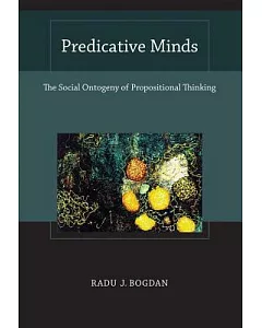 Predicative Minds: The Social Ontogeny of Propositional Thinking