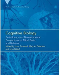 Cognitive Biology: Evolutionary and Developmental Perspectives on Mind, Brain, and Behavior