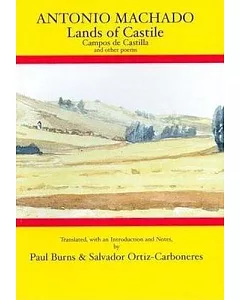 Antonio Machado: Lands of Castile/Campos De Castilla and Other Poems