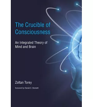 The Crucible of Consciousness: An Integrated Theory of Mind and Brain