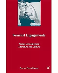 Feminist Engagements: Forays into American Literature and Culture