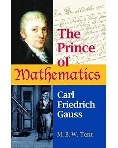The Prince of Mathematics: Carl Friedrich Gauss