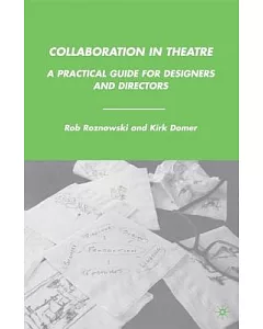 Collaboration in Theatre: A Practical Guide for Designers and Directors