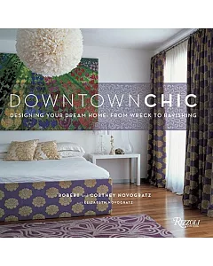 Downtown Chic: Designing Your Dream Home : from Wreck to Ravishing