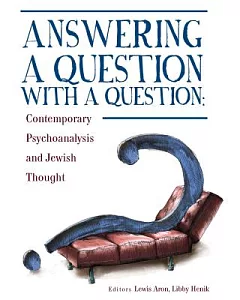 Answering A Question with A Question: Contemporary Psychoanalysis and Jewish Thought