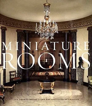 Miniature Rooms: The Thorne Rooms at the Art Institute of Chicago