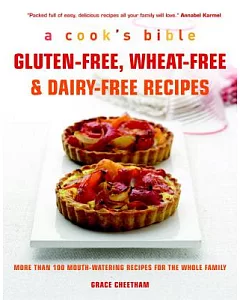 Gluten-free, Wheat-free & Dairy-free Recipes: More Than 100 Mouth-watering Recipes for the Whole Family