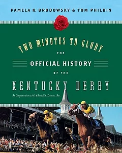 Two Minutes to Glory: The Official History of the Kentucky Derby: In Cooperation with Churchill Downs
