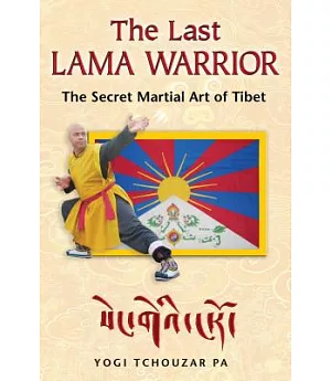 The Last Lama Warrior: The Secret Martial Art of Tibet