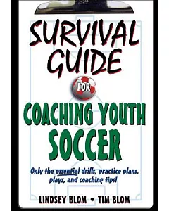 Survival Guide for Coaching Youth Soccer