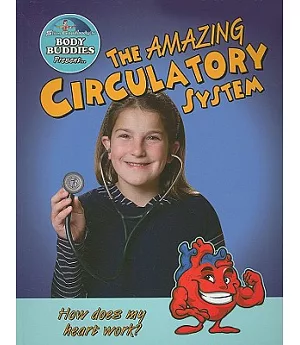 The Amazing Circulatory System: How Does My Heart Work?