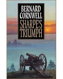 Sharpe’s Triumph: Richard Sharpe and the Battle of Assaye, September 1803