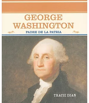 George Washington: Padre De LA Patria