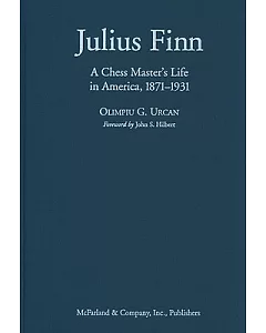 Julius Finn: A Chess Master’s Life in America, 1871-1931