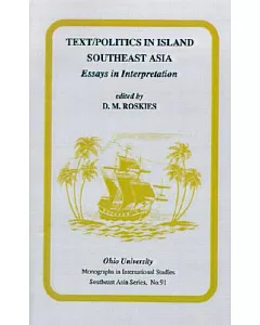 Text/Politics in Island Southeast Asia: Essays in Interpretation
