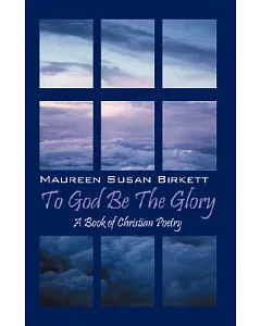 To God Be The Glory: A Book of Christian Poetry