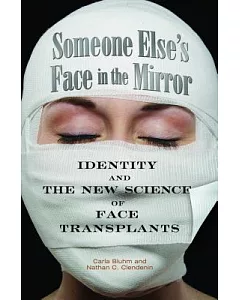 Someone Else’s Face in the Mirror: Identity and the New Science of Face Transplants
