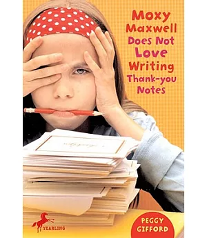 Moxy Maxwell Does Not Love Writing Thank-you Notes