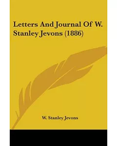 Letters And Journal Of w. stanley Jevons