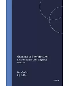 Grammar As Interpretation: Greek Literature in Its Linguistic Contexts