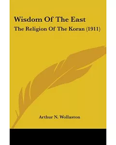 Wisdom Of The East: The Religion of the Koran