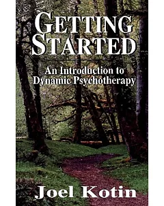Getting Started: An Introduction To Dynamic Psychotherapy