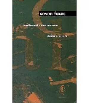 Seven Faces: Brazilian Poetry Since Modernism
