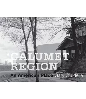 The Calumet Region: An American Place