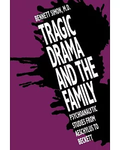 Tragic Drama and the Family: Psychoanalytic Studies from Aeschylus to Beckett