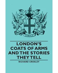 London’s Coats of Arms and the Stories They Tell