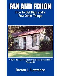 Fax And Fixion: How To Get Rich And A Few Other Things