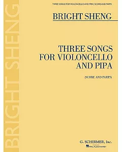 bright Sheng: Three Songs for Violoncello and Pipa Score and Parts