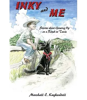 Inky & Me: Stories About Growing Up on a Ranch in Texas