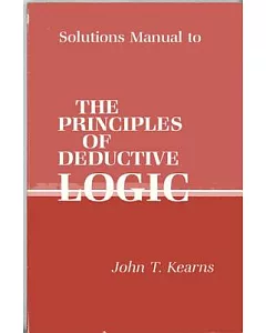 Solutions Manual to The Principles of Deductive Logic