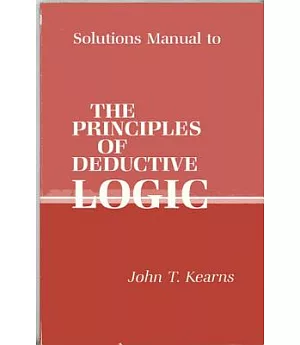 Solutions Manual to The Principles of Deductive Logic