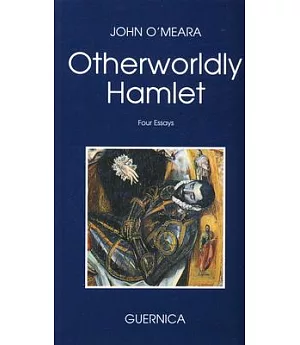 Otherworldly Hamlet: Four Essays