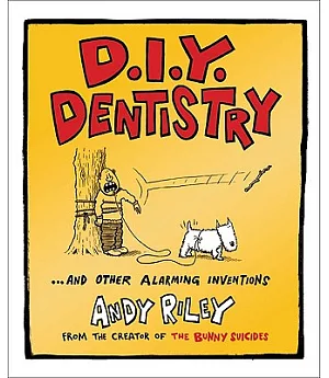 D.I.Y. Dentistry: ...and Other Alarming Inventions