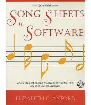 Song Sheets to Software: A Guide to Print Music, Software, Instructional Media, and Web Sites for Musicians