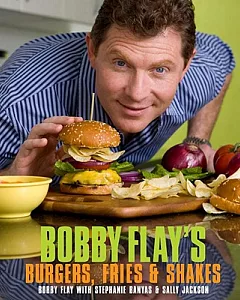 Bobby flay’s Burgers, Fries, and Shakes