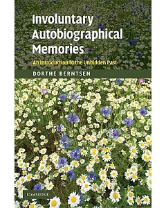 Involuntary Autobiographical Memories: An Introduction to the Unbidden Past